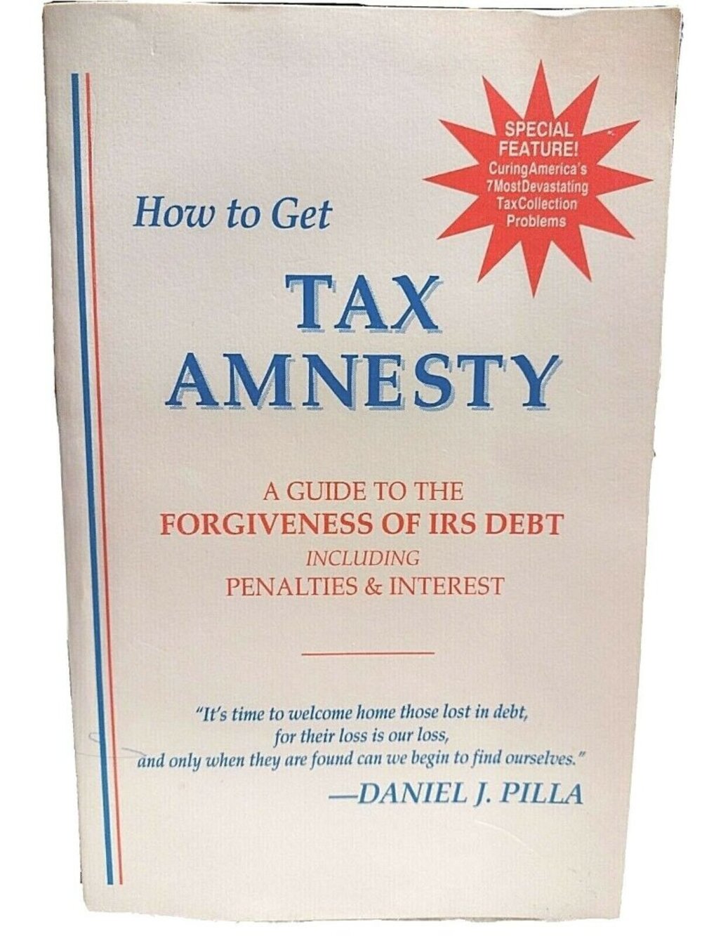 How to Get Tax Amnesty Guide to the Forgiveness of IRS Debt by Daniel J Pilla